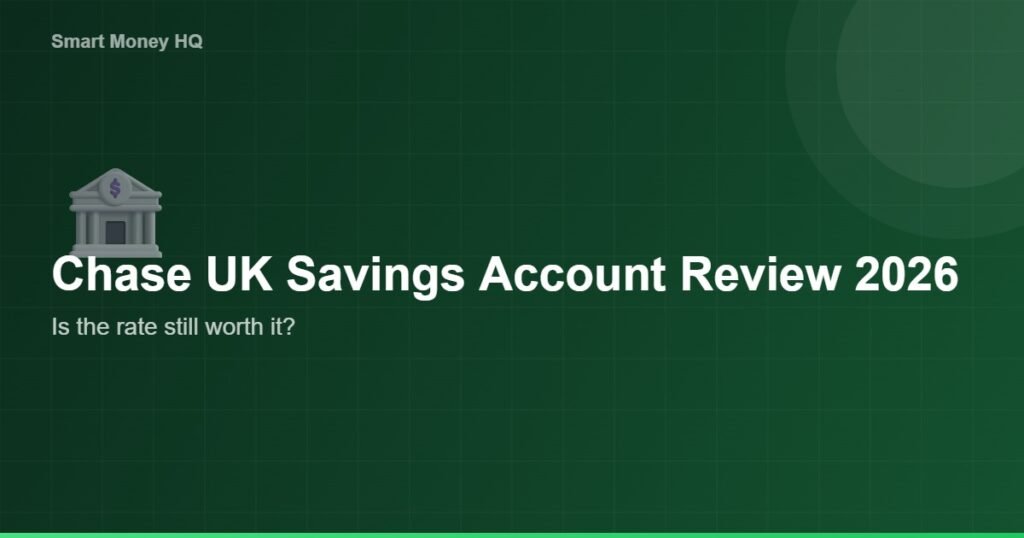 Is the Chase UK Savings Account Worth It in 2026? - Smart Money HQ