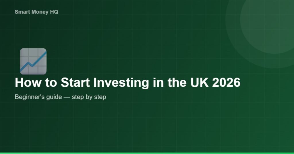 How to Start Investing in the UK: A Beginner’s Guide for 2026 - Smart Money HQ